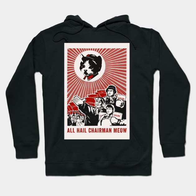 All Hail Chairman Meow Hoodie by n23tees